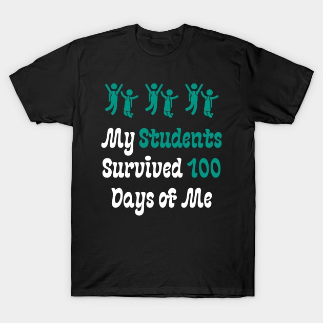 My Students Survived 100 Days of Me T-Shirt by Teeport
